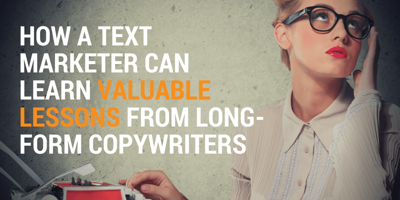 Long Form Copywriter Can Give Lessons For SMS Marketing Messages