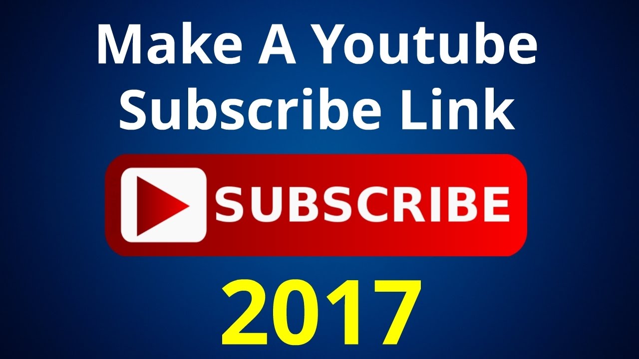 How To Make A Youtube Subscribe Link 2017 - YouTube