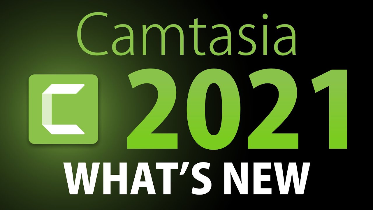 Camtasia 2021 WHAT'S NEW: Features, Functions and Improvements
