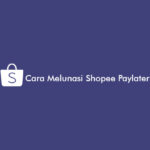 Penting! Cara Melunasi Hutang Shopee Paylater Terbaik