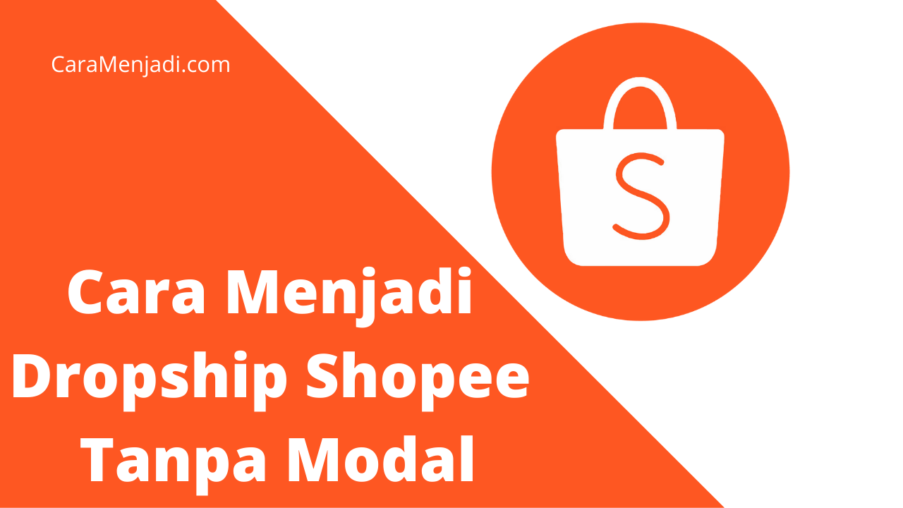 Cara Menjadi Dropship Tanpa Modal Di Shopee - 2023