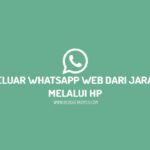 Terungkap Cara Keluar Whatsapp Web Dari Hp Wajib Kamu Ketahui