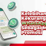 Terbongkar! Kelebihan Dan Kekurangan Whatsapp Sebagai Media Promosi Terbaik