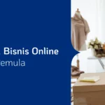 Wow! Cara Memulai Bisnis Online Dari Nol Wajib Kamu Ketahui