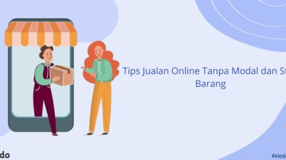 Simak! Cara Jualan Online Tanpa Modal Dan Stok Barang Terbaik