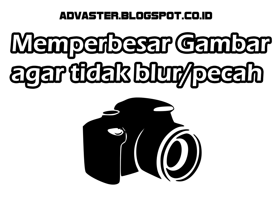 Cara Memperbesar Gambar Agar Tidak Pecah
