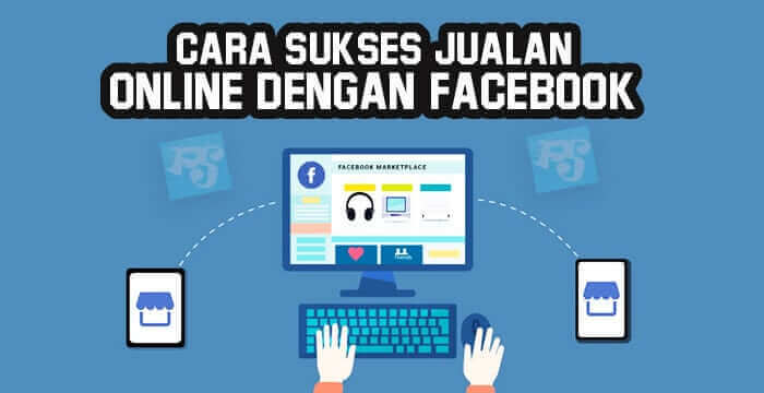 10 Cara Agar Jualan Online Di FB Laris Manis, Ampuh