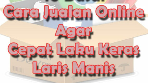 Dahsyat! Cara Promosi Jualan Online Agar Cepat Laku Terbaik