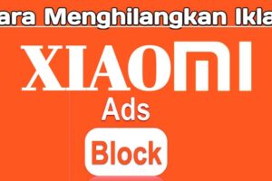 Terungkap Cara Menghilangkan Iklan Lazada Di Hp Xiaomi Terpecaya