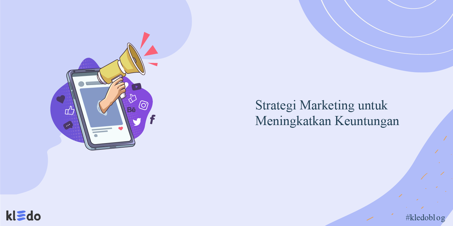 Gunakan Strategi Marketing Ini Untuk Meningkatkan Keuntungan