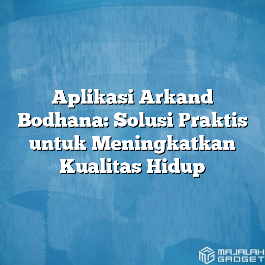 Aplikasi Arkand Bodhana: Solusi Praktis untuk Meningkatkan Kualitas