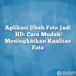 Rahasia Meningkatkan Kualitas Foto Menjadi Hd Online Wajib Kamu Ketahui