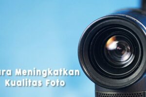 Rahasia Cara Meningkatkan Kualitas Foto Jpg Online Terpecaya