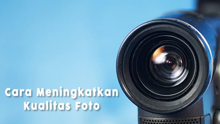 Cara Meningkatkan Kualitas Foto Lewat Peningkatan Resolusi - Pitujuh