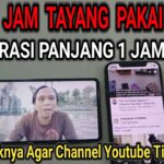 Simak! Apa Itu Kejar Jam Tayang Youtube Terbaik