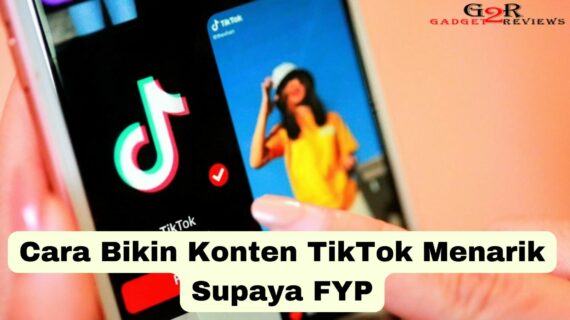 Rahasia Cara Bikin Konten Tiktok Lewat Hp Wajib Kamu Ketahui